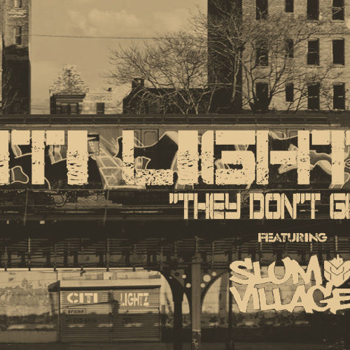 Citi Lightz - "They Don't Get It" feat. Slum Village