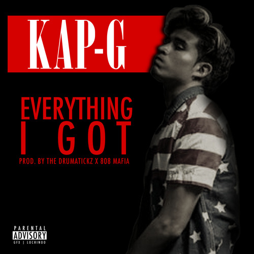 Kap G - Everything I Got [ Prod. By @TheDrumaticz x @IamTM88 ]