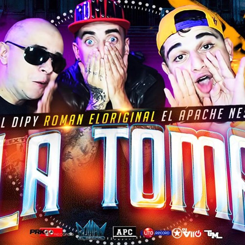 El Dipy Ft El Original & El Apache Ness - La Toma (Octubre 2014)