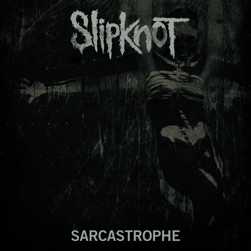 Slipknot - Sarcastrophe