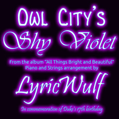 Owl City - Shy Violet [LyricWulf Piano + Strings Arrangement] [WIP]