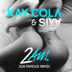 2 A.M. - Kay Cola x Siya (Jon Famous Remix)