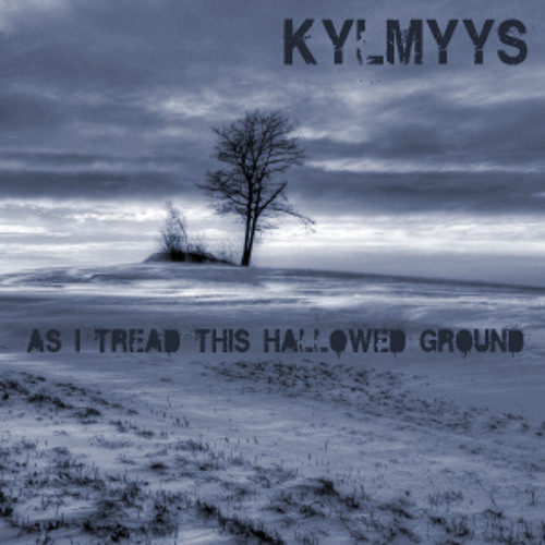 Stream As I Tread This Hallowed Ground by Kylmyys Listen online for