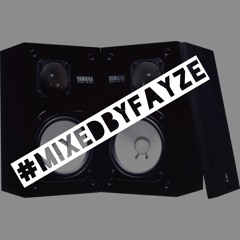 #MIXEDBYFAYZE