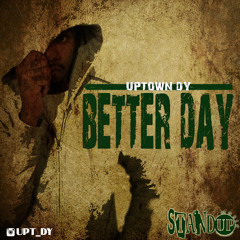 Uptown DY - Better Day Prod. by Taz Taylor