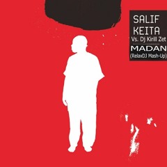 Salif Keita Vs. Dj Kirill Zet - Madan (RelaxDJ Mash-Up)