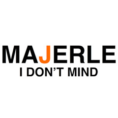 MAJERLE - I Don't Mind