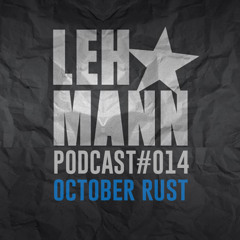 Lehmann Podcast #014 - October Rust