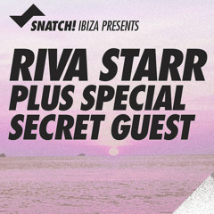 Ibiza Sonica Radio - SNATCH! Ibiza Presents Riva Starr & Guests