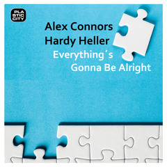 Alex Connors & Hardy Heller - Everything's Gonna Be Alright (Snippet) - Plastic City