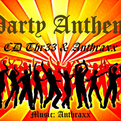 Party Anthem - CD Thr33 ft. Anthraxx