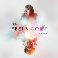 Feels Good - Fena Gitu ft. Karun