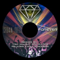 Crown Duels - Forever(w/Taiki Nulight, Mad Villains, Pelikann & Hallucinogenix Remixes) [OUT NOW]