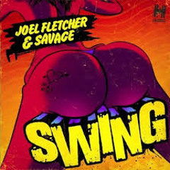 Joel Fletcher & Savage - Swing (COMBO! Remix)