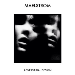 Maelstrom - Adversarial Design