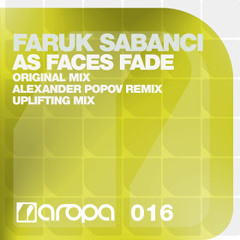 Faruk Sabanci - As Faces Fade (Alexander Popov Remix)