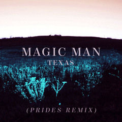 Magic Man - Texas (Prides Remix)