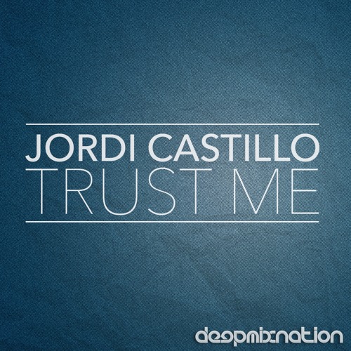 Jordi Castillo - Trust Me (Original Mix)"Preview"