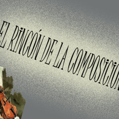 EL RINCON DE LA COMPOSICION - PROGRAMA 1
