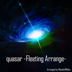 quasar -Fleeting Arrange-