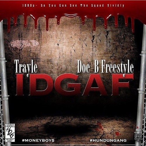 #IDGAF (Doe-B Freestyle)- Trayle