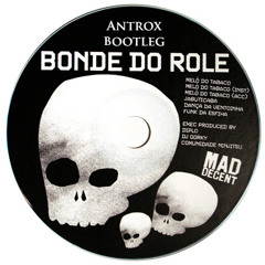 Bonde Do Rolé - Melo Do Tabaco (Antrox Bootleg)[FREE DOWNLOAD]