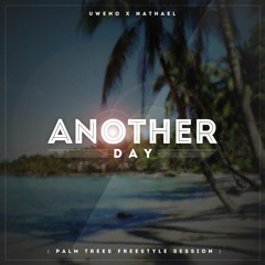 CA₱₮A¥₦ FR££MA₦ x NATHAEL - ANOTHER DAY vol. 1(Palm Trees Freestyle Session)