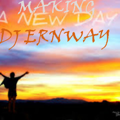 Making A New Day (DJ ERNWAY) R - MixX