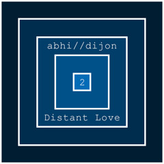 abhi//dijon - Distant Love 2 (FJ Edit)