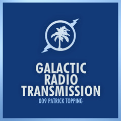 Hot Creations Galactic Radio Transmission 009 - Mixed by Patrick Topping