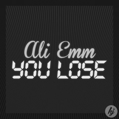 Ali Emm - You Lose (Original Mix) [FREE DOWNLOAD]