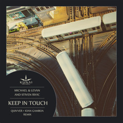 KUN07 Michael & Levan and Stiven Rivic - Keep In Touch(Quivver Remix)