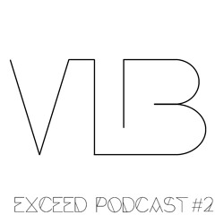 Exceed #2 - V.I.B's Podcast