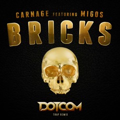 Bricks (Dotcom's Trap Remix)