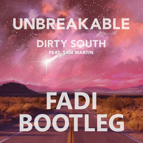 Fadi X Dirty South - Unbreakable (Fadi bootleg)