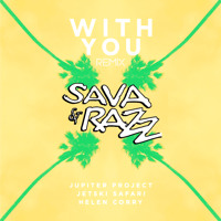 Jupiter Project & Jetski Safari - With You feat. Helen Corry (Sava&Razz Remix)