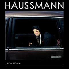 Haussmann - Boys Like Us