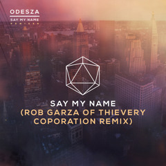 ODESZA - Say My Name feat. Zyra (Rob Garza Remix)