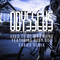 Odysseus - Used To Be My Friend (Karma Remix)