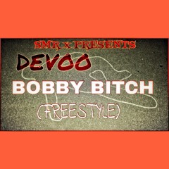 Devoo - Bobby Bitch (FreeStyle)