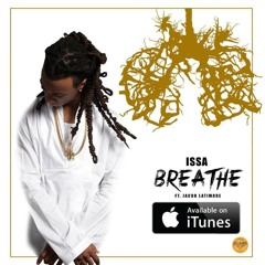 Issa (@IssaIam) Ft Jacob Latimore - Breathe (Dirty) Prod By T Black The Hitmaker