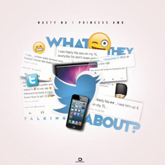 Nasty Na ft Princess Amb - What They Talking About