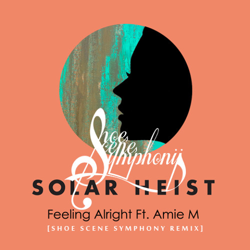 Solar Heist ft Amie M - Feeling Alright (Shoe Scene Remix) [FREE DOWNLOAD]