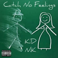 Drake - Catch No Feelings ft KiD NiK