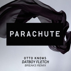 Otto Knows X Bottai- Parachute (DatBoy Fletch Breaks Remix)