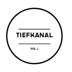 TIEFKANAL // VOL I