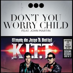 Swedish House Mafia - Don't You Worry Child Vs Simon De Jano & Bottai - K.I.T.T (Bootleg)