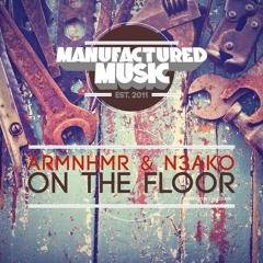 ARMNHMR & N3AKO - On the Floor (Original Mix) OUT NOW!