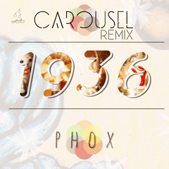 PHOX - 1936 (Carousel Remix)