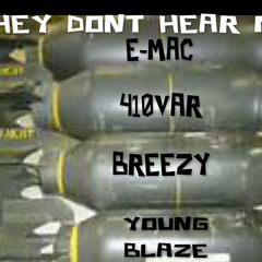THEY DONT HEAR ME- ERNIE MAC 410VAR BREEZY YOUNG BLAZE